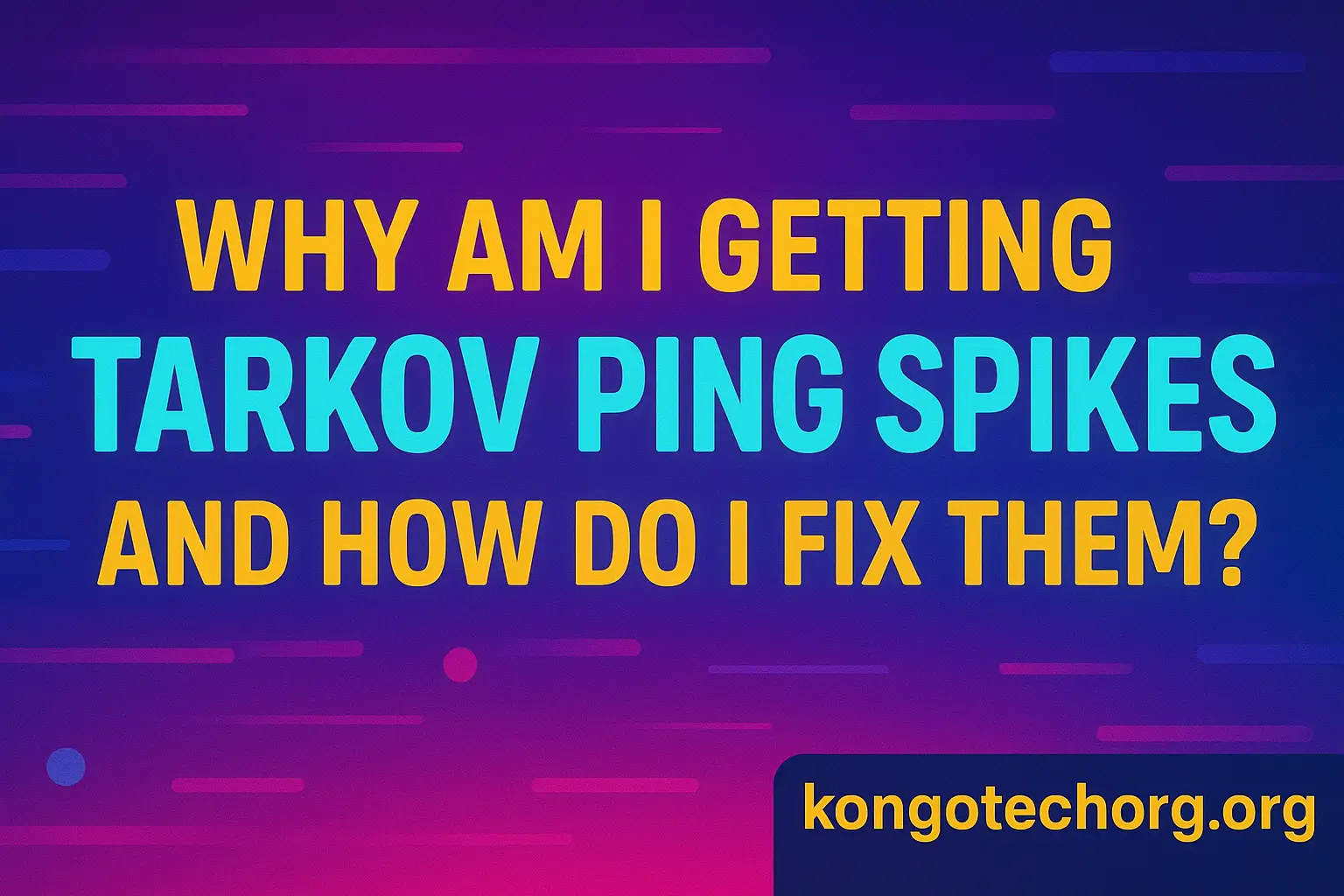 Why Am I Getting Tarkov Ping Spikes and How Do I Fix Them?