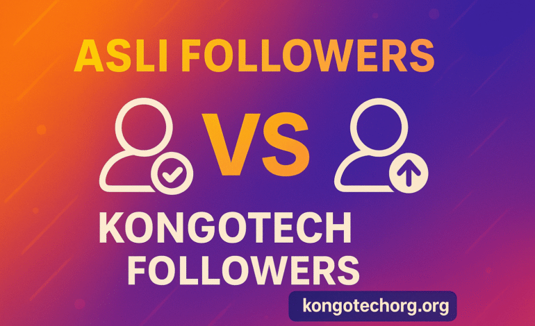 Asli Followers Kongotech vs Organic Followers – Complete Guide