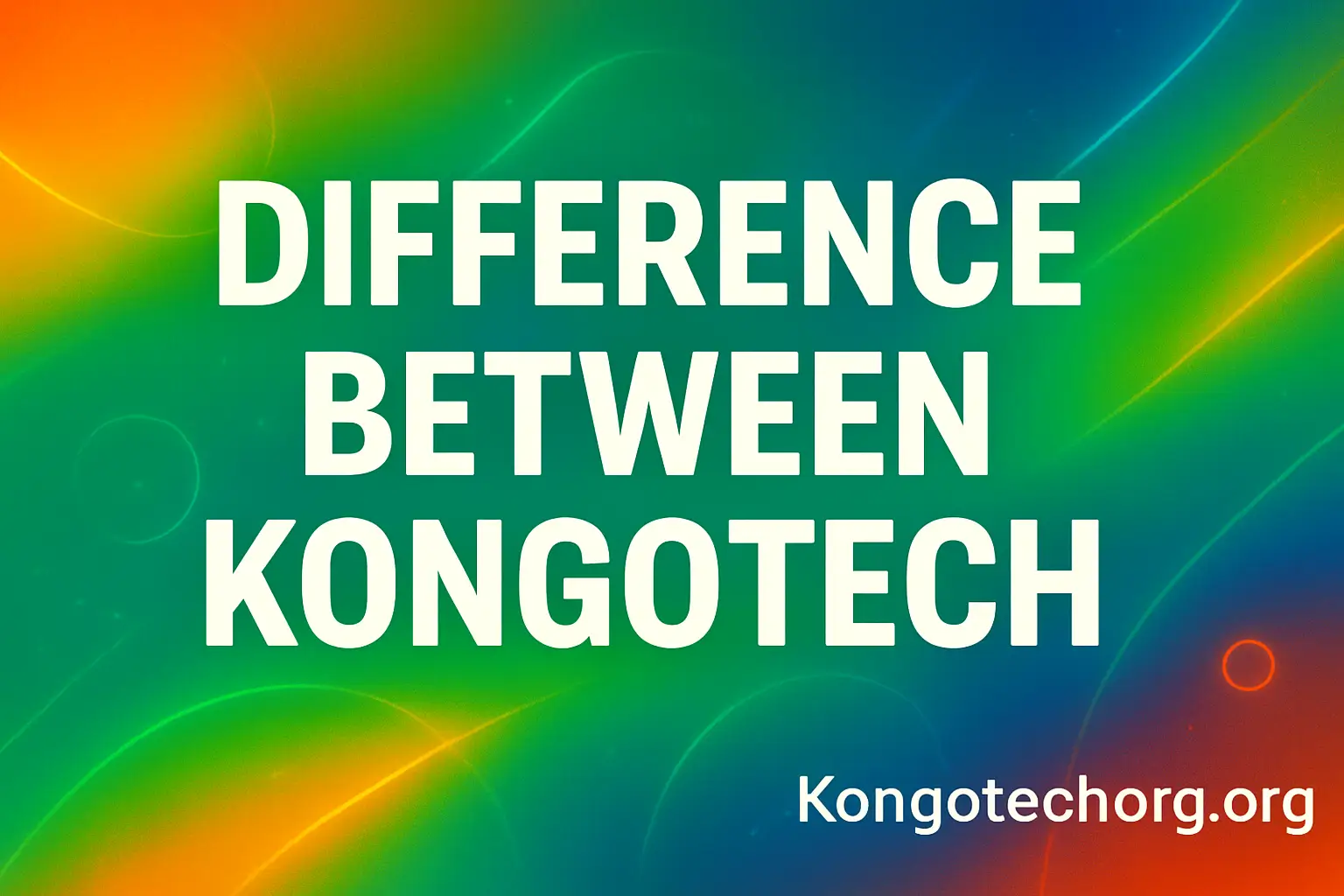 Difference Between Kongotech.org, kongotech.com, and Congotech